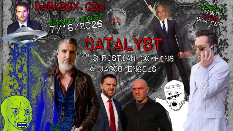 CATALYST DarkDox Digest 071626 w/ Coffins & Engels