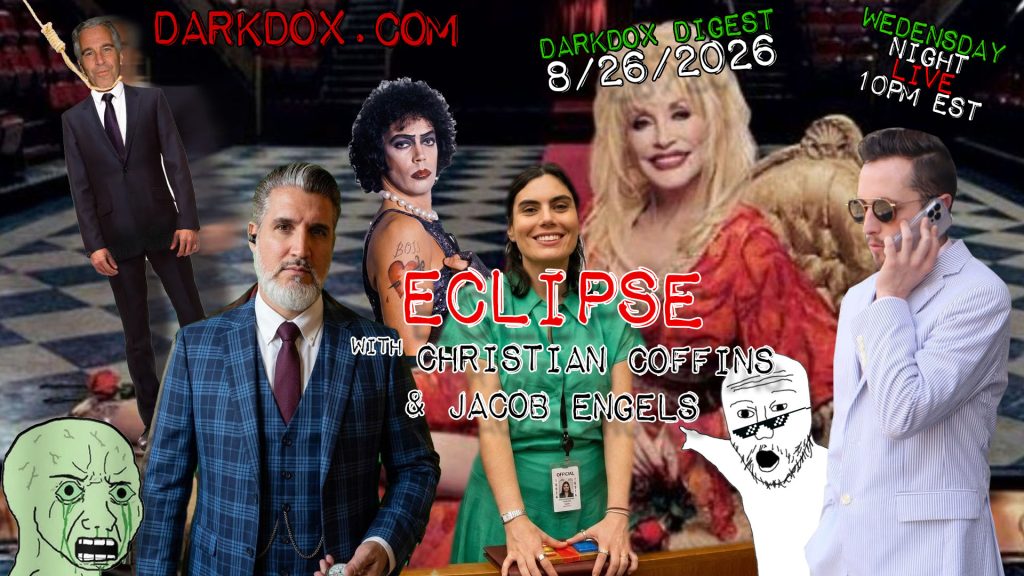 ECLIPSE DarkDox Digest 082626 w/ Coffins & Engels