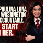 Anna Paulina Luna Wants Washington Held Accountable. Let’s Start With Her.